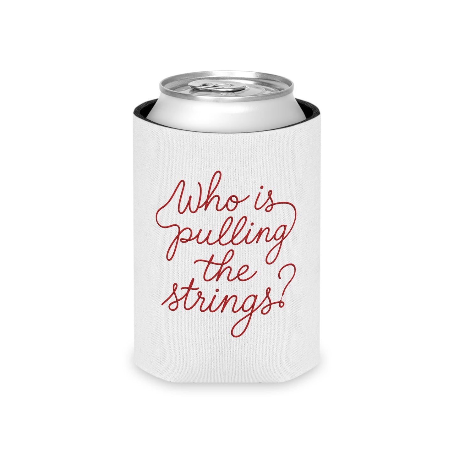 Can Cooler — "Who Is Pulling the String?" Koozie