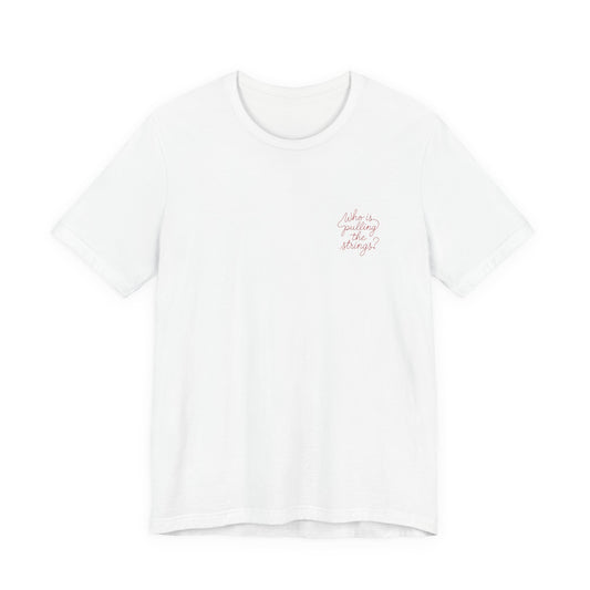 'Who Is Pulling the Strings' T-Shirt