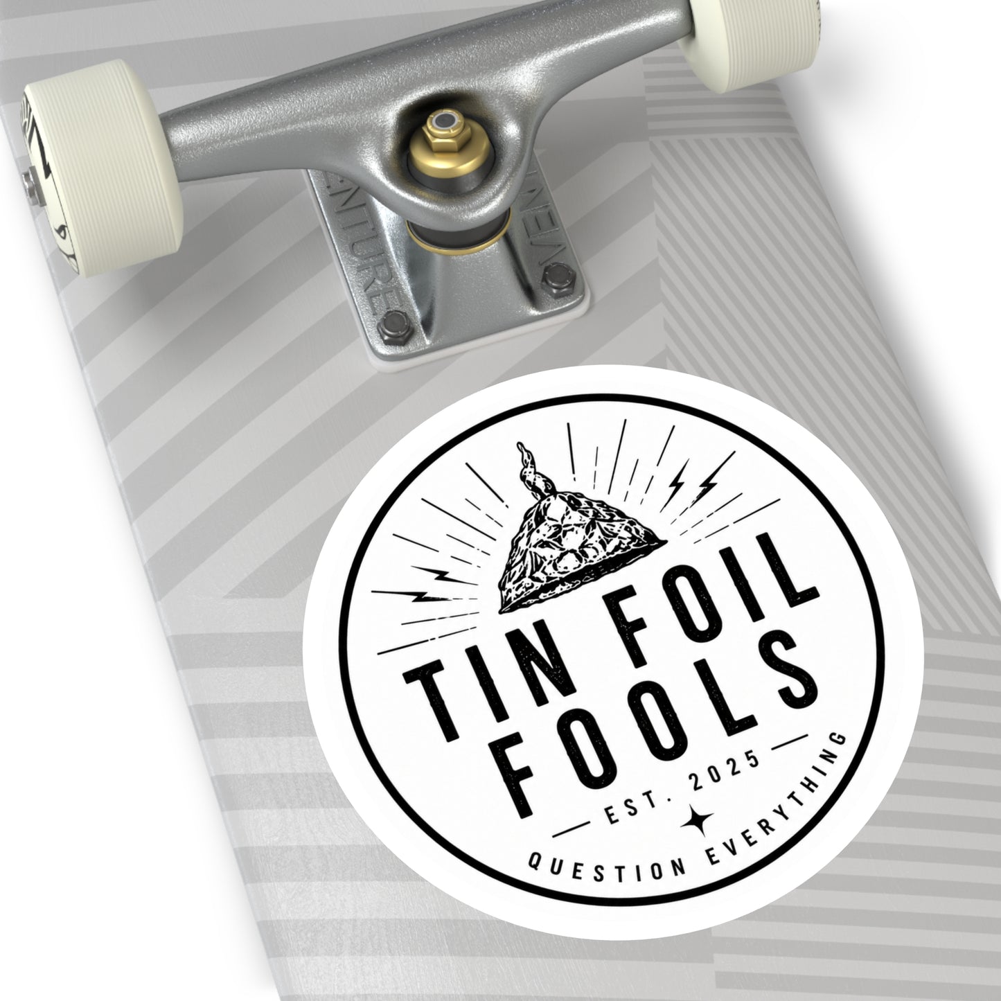 Tin Foil Fools Sticker — Question Everything (Indoor/Outdoor)