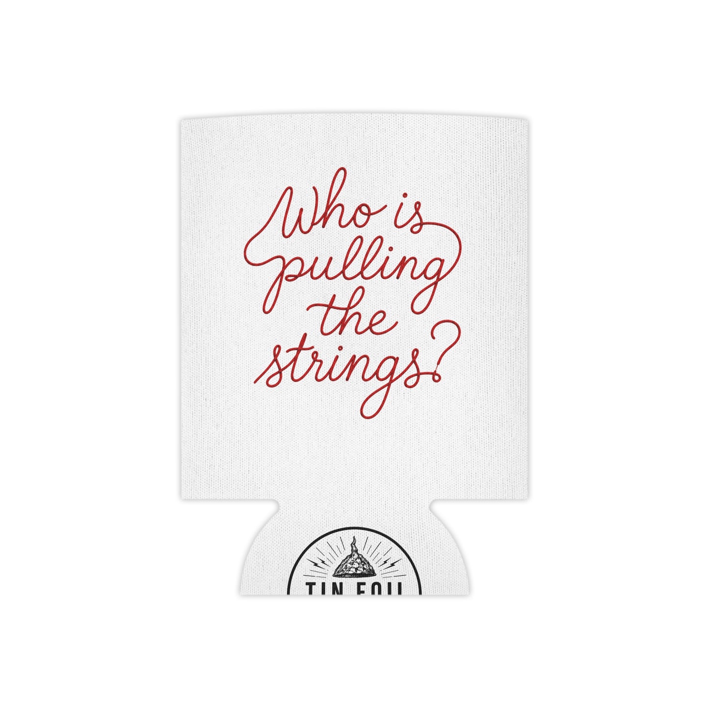Can Cooler — "Who Is Pulling the String?" Koozie
