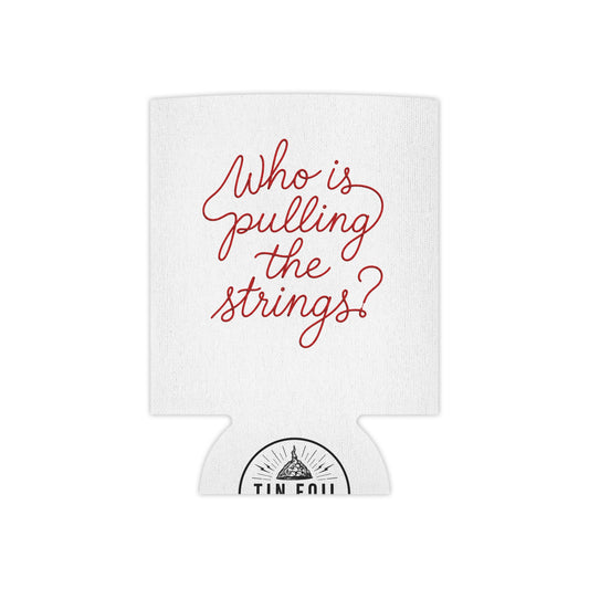 Can Cooler — "Who Is Pulling the String?" Koozie
